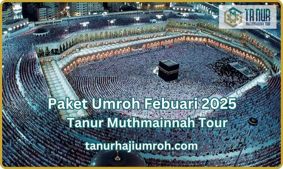 Paket Umroh Pebuari 2026 Tanur Muthmainnah Tour