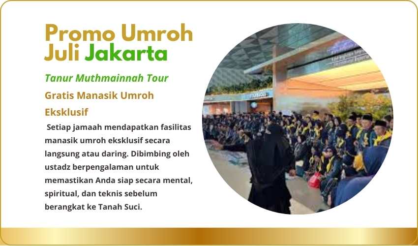 Biaya atau harga Promo Paket Travel Umroh Juli Jakarta