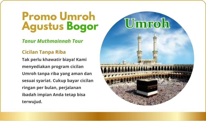Harga atau Biaya Promo Paket Travel Umroh Murah Agustus Bogor