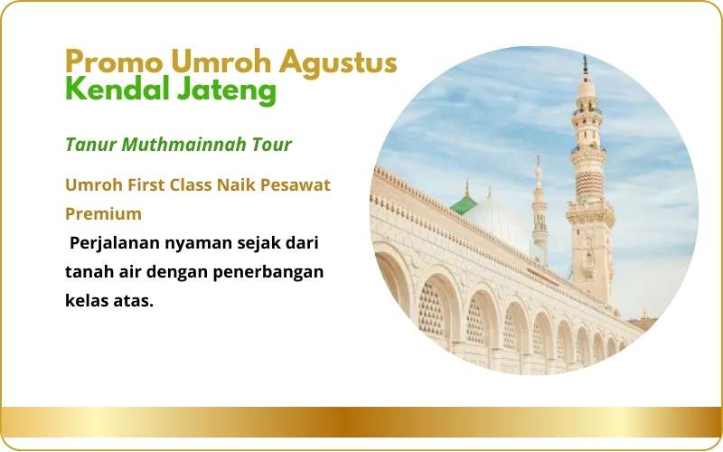 Biaya atau Harga Promo Paket Travel Umroh Agustus Kendal