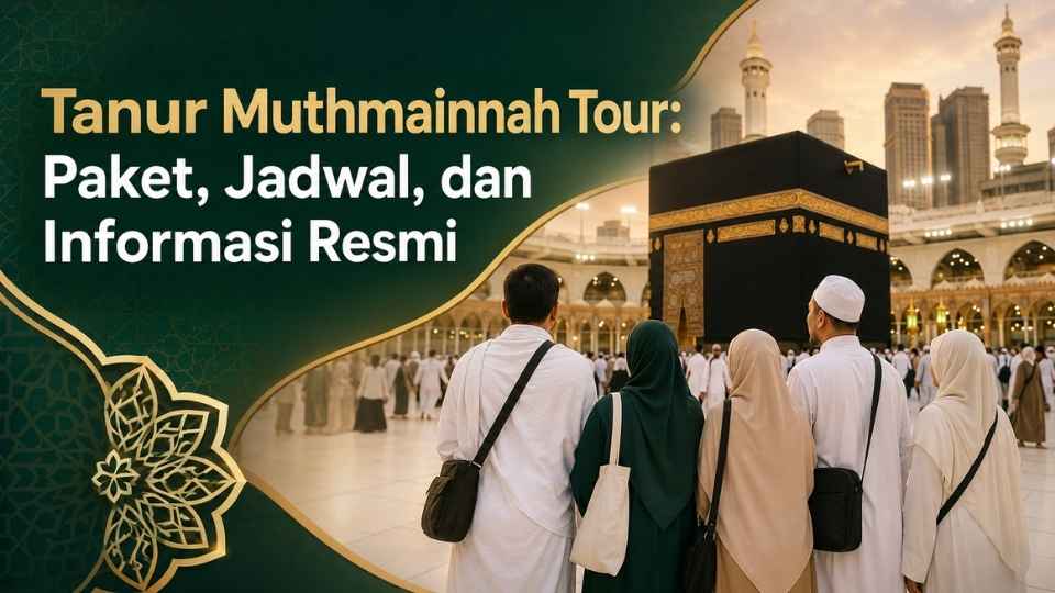 Tanur Muthmainnah Tour dengan informasi paket dan jadwal Umroh resmi tanur muthmainnah tour paket jadwal informasi resmi